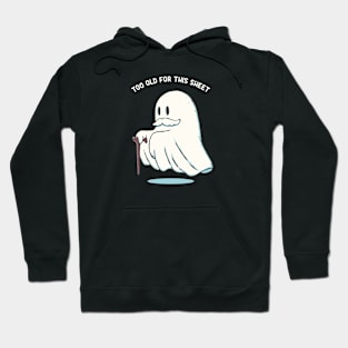 Boo! Too Old for This Sheet Hoodie